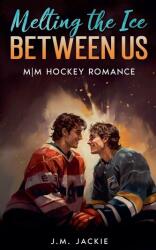Melting the Ice Between us (ISBN: 9781998809615)