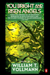 You Bright and Risen Angels - William T. Vollmann (ISBN: 9780140110876)