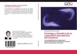 Fisiología y Genética de la capacidad reproductiva del Camarón (ISBN: 9783659016202)