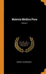 Materia Medica Pura; Volume 1 - Samuel Hahnemann (ISBN: 9780353448445)