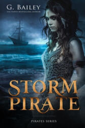Storm Pirate: The Saved by Pirates Complete Series Books 1-3 - G. Bailey (ISBN: 9781707254675)