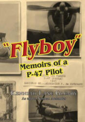 Flyboy": Memoirs of a WWII P-47 Pilot - Kenneth Lane Glemby (ISBN: 9781514275672)