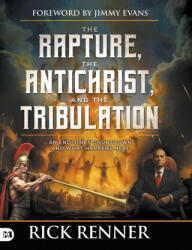 The Rapture, the Antichrist, and the Tribulation - Rick Renner, Jimmy Evans (ISBN: 9781667509891)