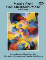 Four Orchestral Works in Full Score - Maurice Ravel (ISBN: 9780486259628)