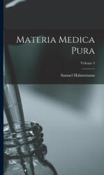Materia Medica Pura; Volume 4 - Samuel Hahnemann (ISBN: 9781015547964)