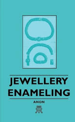 Jewellery Enameling - Anon (ISBN: 9781406701104)