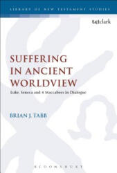 Suffering in Ancient Worldview - Tabb, Brian J. (ISBN: 9780567684868)