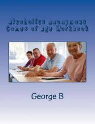 Alcoholics Anonymous Comes of Age Workbook - George B (ISBN: 9781499184099)