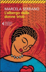 L'albergo delle donne tristi - Marcela Serrano, S. Geroldi (ISBN: 9788807881411)
