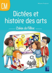 Dictées et histoire des arts CM - Cahier de l'élève - Mélanie Pouëssel (ISBN: 9782725643199)