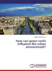 How can green roofs influence the urban environment? - Valer Daniel Rudics (2016)
