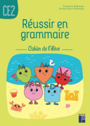 Réussir en grammaire CE2 - Cahier de l'élève - Francoise Bellanger, Aurélie Raoul-Bellanger (2020)