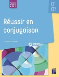 Réussir en conjugaison CE1-CE2 - Programmes 2025 - + ressources numériques - Charlène Schneider (2025)