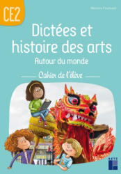 Dictées et histoires des arts autour du monde CE2 - Cahier de l'élève - Mélanie Pouëssel (2024)