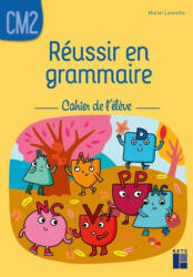 Réussir en grammaire CM2 - Cahier de l'élève - Muriel Lauzeille (2023)