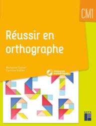Réussir en orthographe CM1 + ressources numériques - Micheline Cellier, Caroline Cellier (2023)
