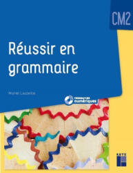 Réussir en grammaire CM2 + Ressources numériques - Muriel Lauzeille (2021)