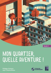 Mon quartier quelle aventure ! - Cycle 3 + CD - Sophie Briquet-Duhazé, Jean-Charles Bussy, Philippe Virmoux (2020)