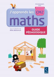 J'apprends les maths CM2 guide pédagogique - Pierre Clerc, François Lelièvre, André Ouzoulias, Luc Tiennot (ISBN: 9782725635323)