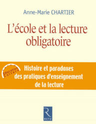 L'ECOLE ET LA LECTURE OBLIGATOIRE - Anne-Marie Chartier (ISBN: 9782725624884)