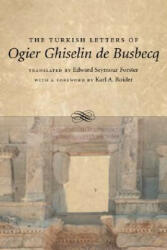 Turkish Letters of Ogier Ghiselin de Busbecq - Ogier Ghislain de Busbecq, Karl A. Roider, Edward Seymour Forster (ISBN: 9780807130711)