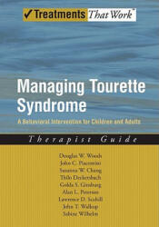 Managing Tourette Syndrome - Douglas W. Woods, John Piacentini, Susanna Chang, Thilo Deckersbach, Golda Ginsburg, Alan Peterson, Lawrence D. Scahill, John T. Walkup, Sabine Wilhelm (ISBN: 9780195341287)