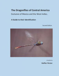 The Dragonflies of Central America exclusive of Mexico and the West Indies: A Guide to their Identification - Steffen Foerster (ISBN: 9783980436618)