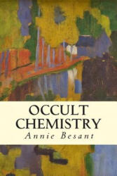 Occult Chemistry - Annie Besant, Charles W Leadbeater (ISBN: 9781512397918)