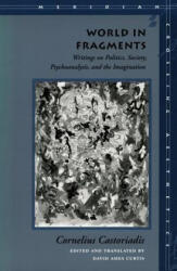 World in Fragments - Cornelius Castoriadis (ISBN: 9780804727631)
