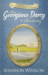Miss Georgiana Darcy of Pemberley: A Pride & Prejudice Sequel and Companion to the Darcys of Pemberley - Shannon Winslow (ISBN: 9780989025911)