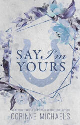 Say I'm Yours - Special Edition - Corinne Michaels (ISBN: 9781942834342)