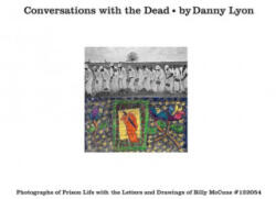 Conversations with the Dead - Danny Lyon (ISBN: 9780714870519)
