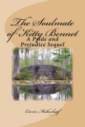 The Soulmate of Kitty Bennet: A Pride and Prejudice Sequel - Carrie Mollenkopf (ISBN: 9781533164711)