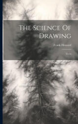 The Science Of Drawing: Trees - Frank Howard (ISBN: 9781022376564)
