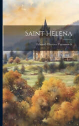 Saint Helena - Edward Clarence Farnsworth (ISBN: 9781021940278)