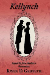 Kellynch: Sequel to Jane Austen's Persuasion - Kwen D Griffeth (ISBN: 9781517078669)