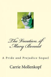 The Vocation of Mary Bennet: A Pride and Prejudice Sequel - Carrie Mollenkopf (ISBN: 9781519479105)