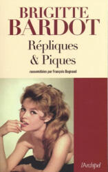 Répliques et piques - Brigitte Bardot (2017)