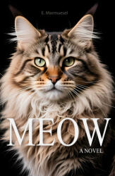 Meow A Novel By Cat - E. Marmuesel (2025)