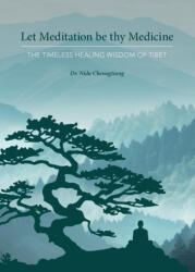 Let Meditation be thy Medicine - Nida Chenagtsang (2024)