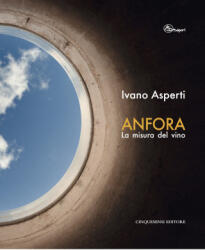 Anfora. La misura del vino - Ivano Asperti (2025)