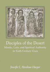 Disciples of the Desert - Jennifer L. Hevelone-Harper (2014)