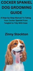 COCKER SPANIEL DOG GROOMING GUIDE - Zinny Stockton (2025)