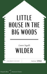 Little House in the Big Woods American Classics Edition (ISBN: 9780063481848)