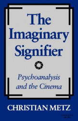 Imaginary Signifier: Psychoanalysis and the Cinema - Christian Metz (ISBN: 9780253203809)