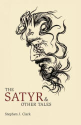 Satyr & Other Tales - CLARK, STEPHEN, J (ISBN: 9781783807413)