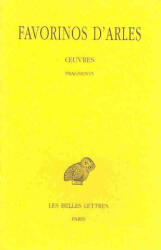 Favorinos D'Arles, Oeuvres Tome III: Fragments - Eugenio Amato, D. Favorinos, Eugenio Amato (ISBN: 9782251005577)