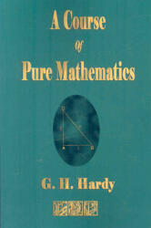 Course of Pure Mathematics - G. H. Hardy (ISBN: 9781603860499)