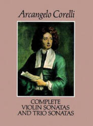 Complete Violin Sonatas and Trio Sonatas - Arcangelo Corelli, Arcangelo Corelli, Joseph Joachim (ISBN: 9780486272412)