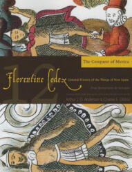 Florentine Codex, Book Twelve: The Conquest of Mexico - Charles E. Dibble (ISBN: 9781607811671)